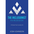 The Inclusionist Handbook: A Mindset That Considers All