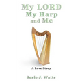 My LORD My Harp and Me