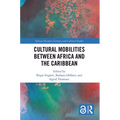 Cultural Mobilities Between Africa and the Caribbean