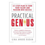 Practical Genius: The Real Smarts You Need to Get Your Talents and Passions Working for You - Paperback