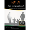 HELP! I am being fostered!: DRAFTED FROM PERSONAL EXPERIENCE With QR Audio Links