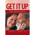 Get It Up: Sex for Over Sixty