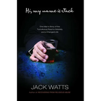 Hi, My Name Is Jack: One Man's Story of the Tumultuous Road to Sobriety - Paperback