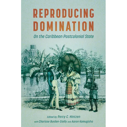 Reproducing Domination: On the Caribbean Postcolonial State