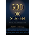 God on the Big Screen: A History of Hollywood Prayer from the Silent Era to Today