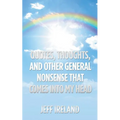 Quotes, Thoughts, and Other General Nonsense That Comes into My Head