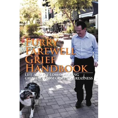 Furry Farewell Grief Handbook: Life and Pet Loss Coaching Growing from Grief to Greatness - Paperback