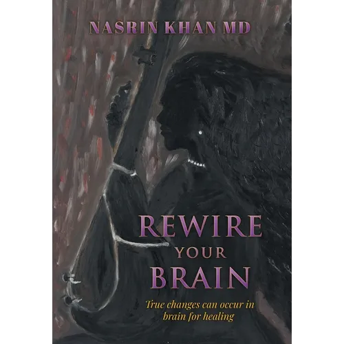 Rewire Your Brain: True changes can occur in brain for healing