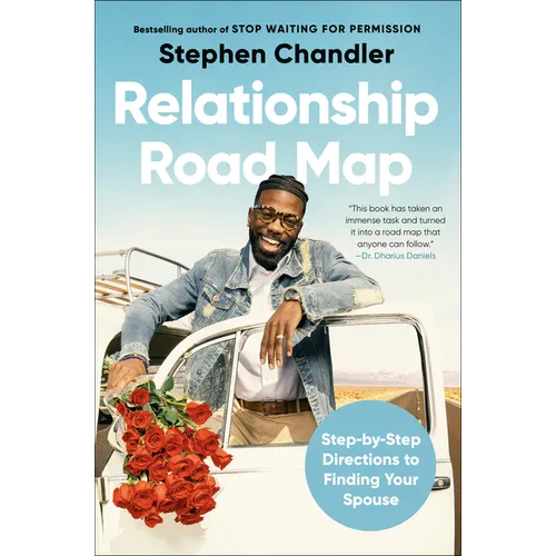 Relationship Road Map: Step-By-Step Directions to Finding Your Spouse