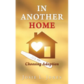 In Another Home: Choosing Adoption