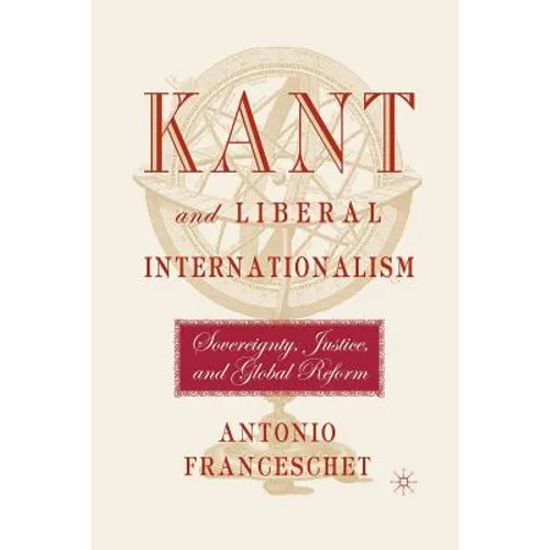 Kant and Liberal Internationalism: Sovereignty, Justice and Global Reform