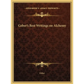 Geber's Best Writings on Alchemy