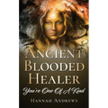 Ancient Blooded Healer: You're One Of A Kind