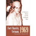 Fort Chastity, Vietnam, 1969: A Nurse's Story of the Vietnam War