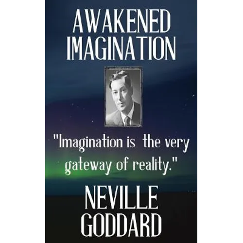 Neville Goddard: Awakened Imagination
