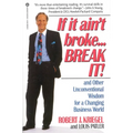 If It Ain't Broke...Break It!: And Other Unconventional Wisdom for a Changing Business World