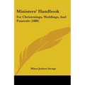Ministers' Handbook: For Christenings, Weddings, and Funerals (1880)