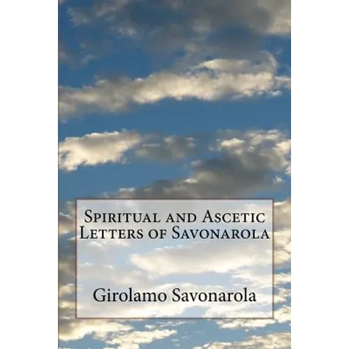 Spiritual and Ascetic Letters of Savonarola