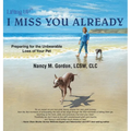 I Miss You Already: Preparing for the Unbearable Loss of Your Pet