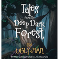 Tales from the Deep Dark Forest: The Ugly Man
