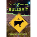Fermi's Paradox Is Bullshit: the Evidence for Extraterrestrial Life