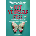 Warrior Sister, Cut Yourself Free