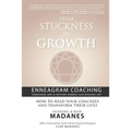 From Stuckness to Growth: Enneagram Coaching (Enneagram, MBTI & Anthony Robbins-Cloe Madanes HNP): How to read your coachees and transform their lives