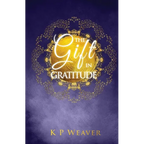 The Gift in Gratitude: the key to life magic manifestation - Paperback