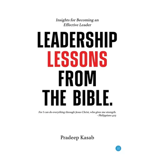 Leadership Lessons from the Bible: Insights for Becoming an Effective Leader