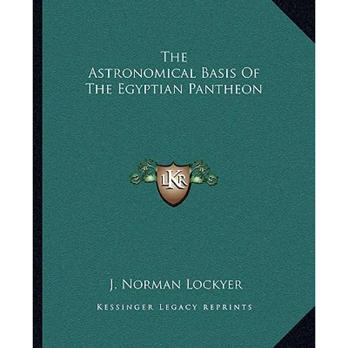 The Astronomical Basis Of The Egyptian Pantheon