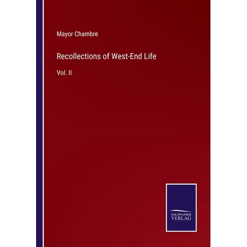 Recollections of West-End Life: Vol. II