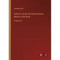 Gulliver's Travels into Several Remote Nations of the World: in large print
