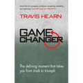 Game Changer: The Defining Moment That Takes You from Trials to Triumph