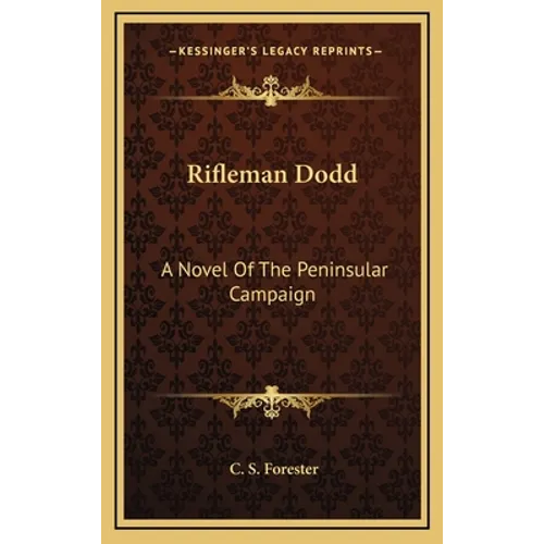 Rifleman Dodd: A Novel Of The Peninsular Campaign