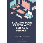 Building your career with SEO as a female: Search Engine Optimization - Paperback