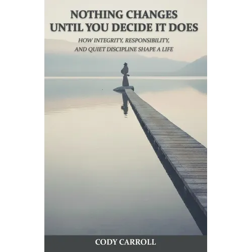 Nothing Changes Until You Decide It Does