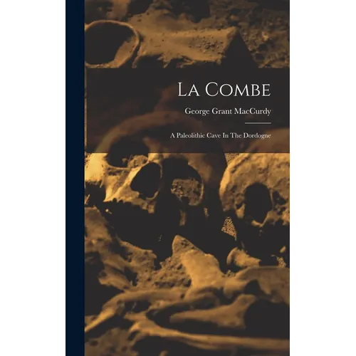 La Combe: A Paleolithic Cave In The Dordogne
