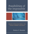 Possibilities of the Impossible: Obstacles of Educational Reform, Nets, Trenches, Sinkholes and Cisterns
