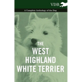 The West-Highland White Terrier - A Complete Anthology of the Dog
