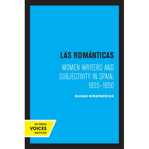 Las Romanticas: Women Writers and Subjectivity in Spain, 1835-1850