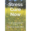 Stress Cure Now: A Stress Management Book With A New, Logical and Effective Approach