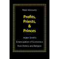 Profits, Priests, and Princes: Adam Smith's Emancipation of Economics from Politics and Religion