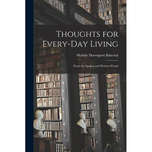 Thoughts for Every-day Living: From the Spoken and Written Words