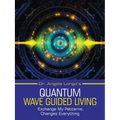 Dr. Angela Longo's Quantum Wave Guided Living: Exchange My Patterns, Changes Everything