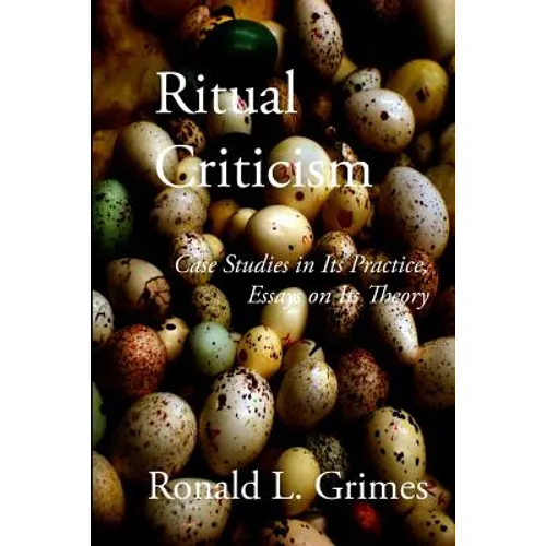 Ritual Criticism: Case Studies in Its Practice, Essays on Its Theory