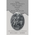 Reading Albrecht Dürer's The Knight, Death, and the Devil Ab Ovum: Life Understood as a Struggle