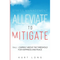 Stress Management: Alleviate To Mitigate