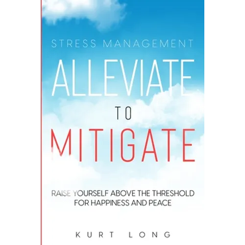 Stress Management: Alleviate To Mitigate