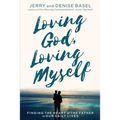 Loving God, Loving Myself: Finding the Heart of the Father in Our Daily Lives