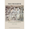 Paul the Martyr: The Cult of the Apostle in the Latin West